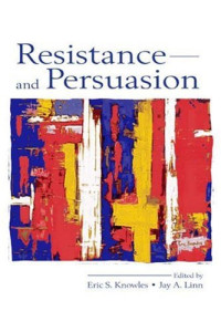 Eric S. Knowles, Jay A. Linn — Resistance and Persuasion