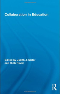 Judith J. Slater, Ruth Ravid — Collaboration in Education (Routledge Research in Education)