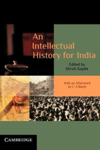 Shruti Kapila; C.A. Bayly — An Intellectual History for India