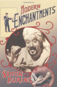 Simon During — Modern Enchantments: The Cultural Power of Secular Magic