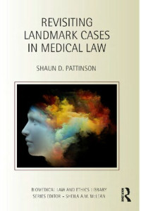 Shaun D. Pattinson — Revisiting Landmark Cases in Medical Law