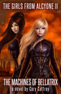Caffrey, Cary — The Machines of Bellatrix
