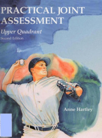Anne Hartley — Practical Joint Assessment: Upper Quadrant : A Sports Medicine Manual 2nd Edition