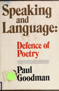Paul Goodman — Speaking and Language: Defence of Poetry
