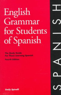 Emily Spinelli — English Grammar for Students of Spanish: The Study Guide for Those Learning Spanish, 4th ed