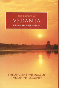 Brian Hodgkinson — The Essence of Vedanta (Essence Of...)