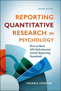 Harris Cooper — Reporting Quantitative Research in Psychology: How to Meet APA Style Journal Article Reporting Standards