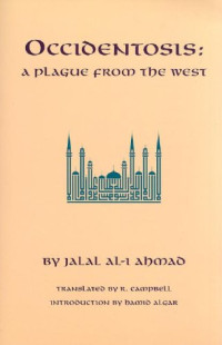 Jalal Al-i Ahmad — Occidentosis: A Plague From the West