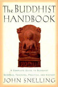 John Snelling — The Buddhist handbook: a complete guide to Buddhist teaching, practice, history and schools