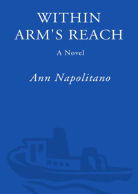 Ann Napolitano — Within Arm's Reach: A Novel