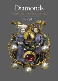Jack Ogden — Diamonds: An Early History of the King of Gems