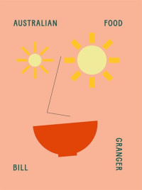 Bill Granger — Australian Food