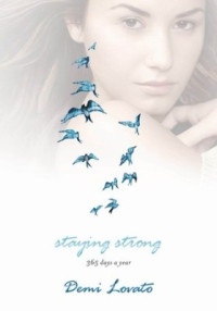 Lovato Demi. — Staying Strong: 365 Days a Year