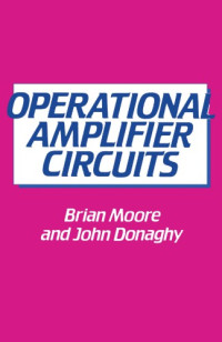 Brian C.J. Moore; John Donaghy — Operational Amplifier Circuits