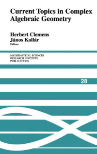 Herbert Clemens, Janos Kollár — Current Topics in Complex Algebraic Geometry