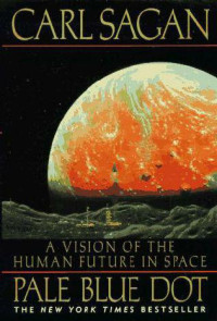 Carl Sagan — Pale Blue Dot: Vision of the Human Future in Space