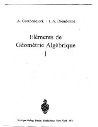 Grothendieck, Dieudonne. — EGA 1 (Elements de geometrie algebrique)