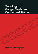 Michael Monastyrsky — Topology of Gauge Fields and Condensed Matter