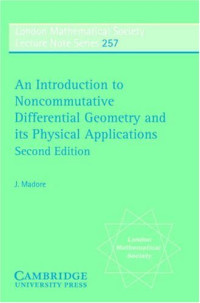 J. Madore — An Introduction to Noncommutative Differential Geometry and its Physical Applications