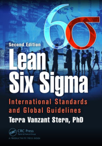Terra Vanzant Stern PhD (Author) — Lean Six Sigma: International Standards and Global Guidelines, Second Edition
