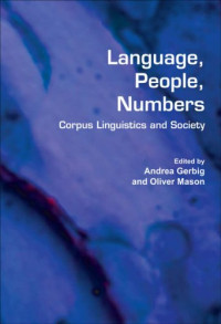 Andrea Gerbig, Oliver Mason — Language, People, Numbers: Corpus Linguistics and Society (Language and Computers : Studies in Practical Linguistics)