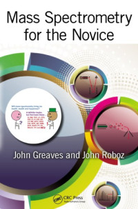 John Greaves and John Roboz — Mass Spectrometry for the Novice