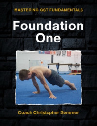Sommer Christopher. — Mastering Gymnastic Strength Training. Foundation One