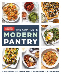 America's Test Kitchen — The Complete Modern Pantry: 350+ Ways to Cook Well with What's on Hand