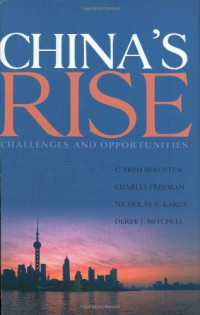 C. Fred Bergsten, Charles Freeman, Nicholas R. Lardy, Derek J. Mitchell — China's Rise: Challenges and Opportunities