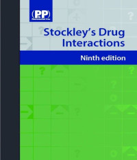 Karen Baxter — Stockley's Drug Interactions, Ninth Edition: A Source Book of Interactions, Their Mechanisms, Clinical Importance and Management (Drug Interactions (Stockley))