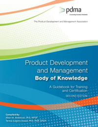 Allan M. Anderson, Teresa Jurgens-Kowal — Product Development and Management Body of Knowledge (A Guidebook for Training and Certification)