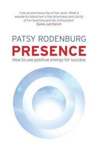 Patsy Rodenburg — Presence: How to Use Positive Energy for Success in Every Situation
