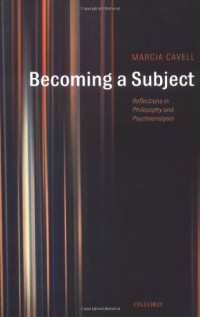 Marcia Cavell — Becoming a Subject: Reflections in Philosophy and Psychoanalysis