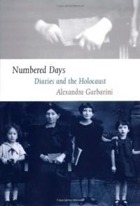 Alexandra Garbarini — Numbered Days: Diaries and the Holocaust
