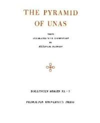 Alexandre Piankoff — The Pyramid of Unas: Texts translated with commentary