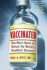 Paul A. Offit — Vaccinated: One Man's Quest to Defeat the World's Deadliest Diseases