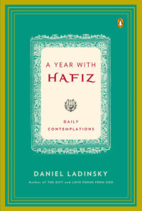 Hafiz  (Author), Daniel Ladinsky (Introduction, Translator) — A Year with Hafiz: Daily Contemplations