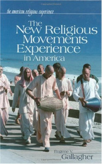 Eugene V. Gallagher — The New Religious Movements Experience in America (The American Religious Experience)