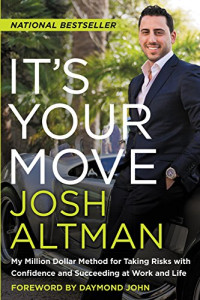 Josh Altman — It’s Your Move: My Million Dollar Method for Taking Risks with Confidence and Succeeding at Work and Life