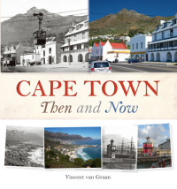 Western Cape Archives and Records Service;Clarkson, Anne;Massie, Philip;Van Graan, Vincent Rokitta — Cape Town, South Africa: then and now
