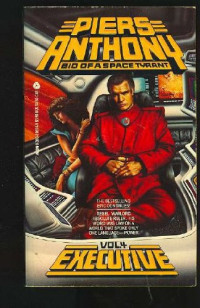 Piers Anthony — Executive (Bio of a Space Tyrant, Vol 4)