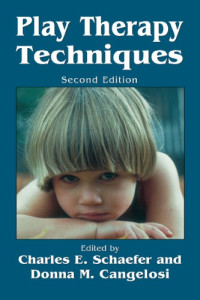Charles E. Schaefer, Donna M. Cangelosi — Play Therapy Techniques, Second Edition