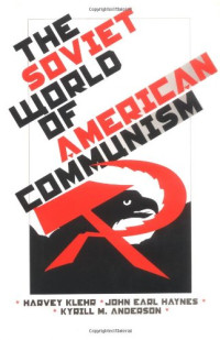 Mr. Harvey Klehr, John Earl Haynes — The Soviet World of American Communism