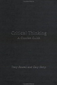 Tracey Bowell, Gary Kemp, Tracy Bowell — Critical Thinking: A Concise Guide