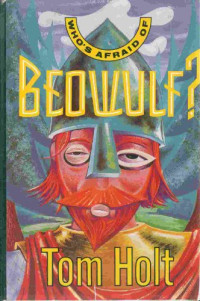 Tom Holt — WHO'S AFRAID OF BEOWULF