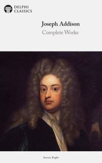 Joseph Addison — Complete Works of Joseph Addison