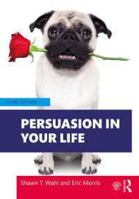 Shawn T. Wahl, Eric Morris — Persuasion in Your Life