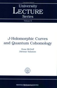 Dusa McDuff, Dietmar Salamon — J-holomorphic curves and quantum cohomology