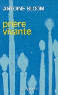 Antoine Bloom — Prière vivante