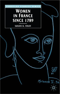 Susan K. Foley — Women in France since 1789: The Meaning of Difference